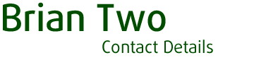 Brian Two - Contact Details
